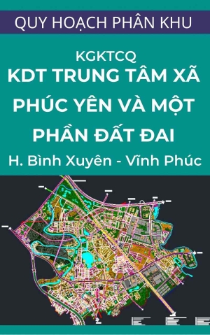 Bản đồ tổ chức không gian kiến trúc cảnh quan KĐT trung tâm xã Phúc Yên và một phần đất đai thuộc huyện Bình Xuyên