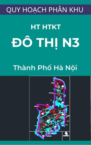  Bản đồ hiện trạng hệ thống hạ tầng kỹ thuật phân khu đô thị N3