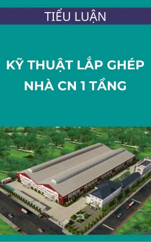 Tiểu luận: Kỹ thuật lắp ghép nhà công nghiệp 1 tầng
