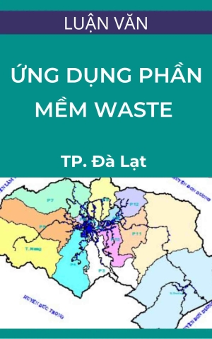 Luận văn thạc sĩ: Ứng dụng phần mềm Waste quản lý chất thải rắn đô thị thành phố Đà Lạt