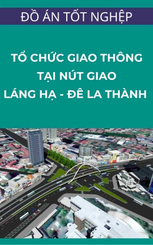 Đề án đề xuất và tổ chức lựa chọn phương án tổ chức giao thông tại nút giao Láng Hạ - Đê La Thành