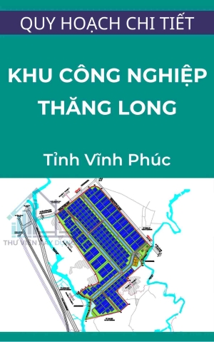 Quy hoạch chi tiết xây dựng Khu công nghiệp Thăng Long Vĩnh Phúc tỷ lệ 1/2.000 (được viết tắt là TLIPIII)