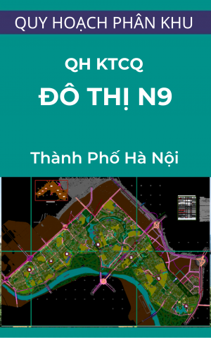 Bản đồ quy hoạch kiến trúc cảnh quan Quy hoạch phân khu đô thị N9 – tỷ lệ 1/5000 – Hà Nội