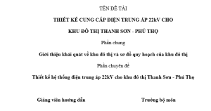 Thiết kế hệ thống điện trung áp 22kV cho khu đô thị Thanh Sơn - Phú Thọ  Thiết kế hệ thống điện trung áp 22kV cho khu đô thị Thanh Sơn - Phú Thọ